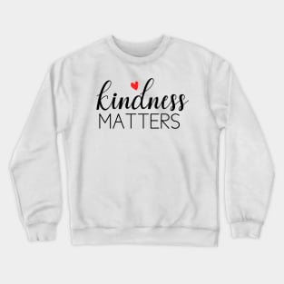 kindness matters Crewneck Sweatshirt